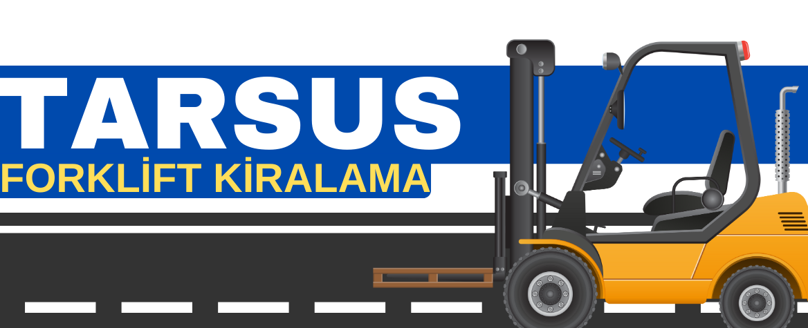 Tarsus Forklift Hizmeti